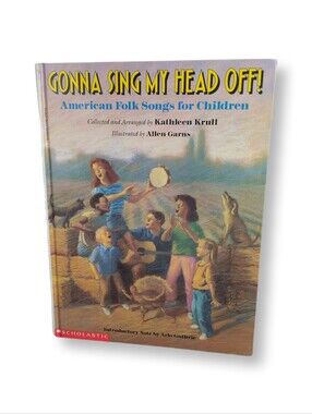 Gonna Sing My Head Off! American Folk Songs Children Book 1993 First Ed Scholast